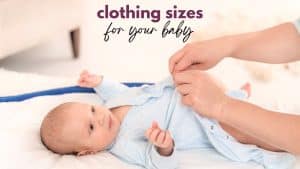 A baby lays on their back getting pajamas snapped closed with the title clothing sizes for your baby to illustrate a post on what to do if baby clothes don't fit